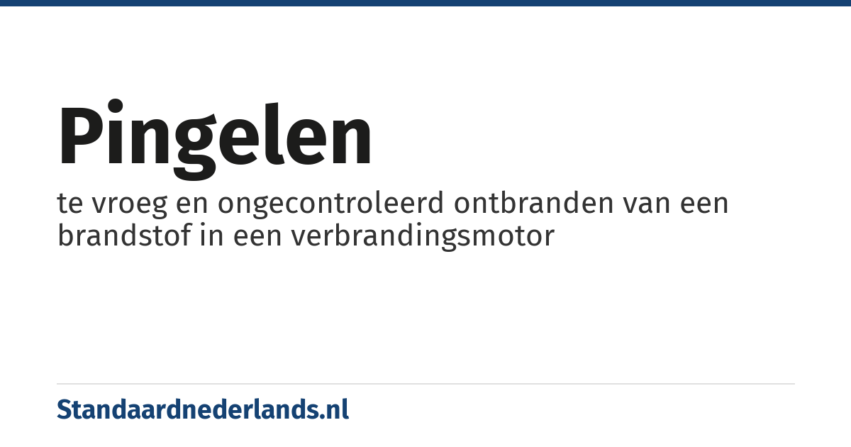 pingelen: te vroeg en ongecontroleerd ontbranden van een brandstof in een verbrandingsmotor