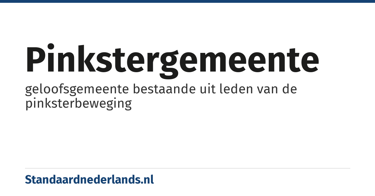 pinkstergemeente: geloofsgemeente bestaande uit leden van de pinksterbeweging