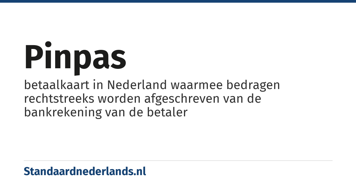 pinpas: betaalkaart in Nederland waarmee bedragen rechtstreeks worden afgeschreven van de bankrekening van de betaler
