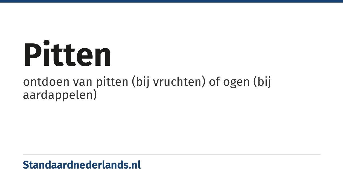 pitten: ontdoen van pitten (bij vruchten) of ogen (bij aardappelen)