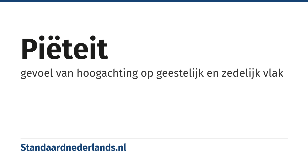 piëteit: gevoel van hoogachting op geestelijk en zedelijk vlak