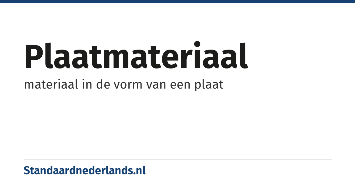 plaatmateriaal: materiaal in de vorm van een plaat