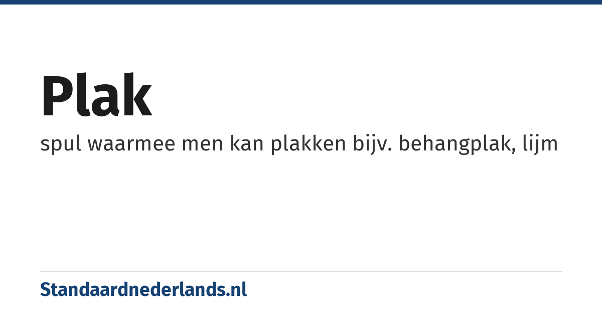 plak: spul waarmee men kan plakken bijv. behangplak, lijm