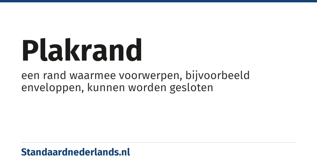 plakrand: een rand waarmee voorwerpen, bijvoorbeeld enveloppen, kunnen worden gesloten