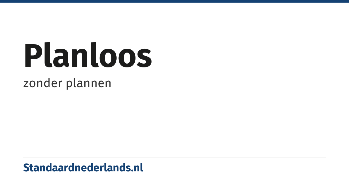 planloos: zonder plannen