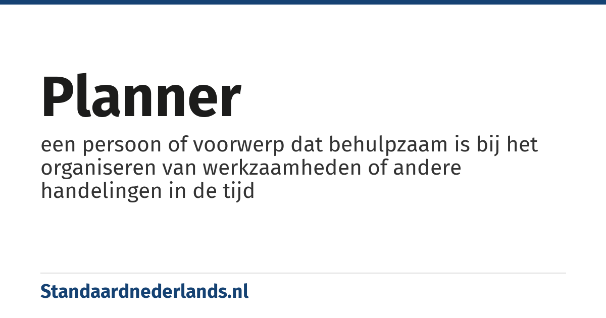 planner: een persoon of voorwerp dat behulpzaam is bij het organiseren van werkzaamheden of andere handelingen in de tijd