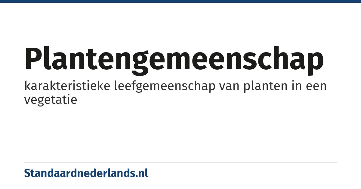 plantengemeenschap: karakteristieke leefgemeenschap van planten in een vegetatie
