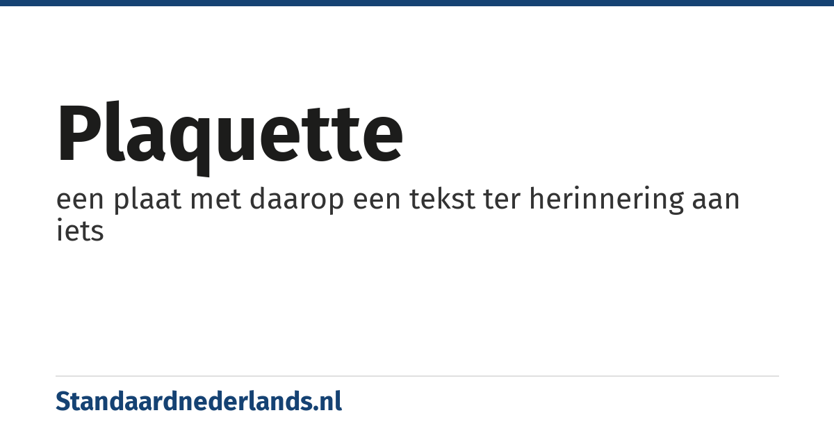 plaquette: een plaat met daarop een tekst ter herinnering aan iets