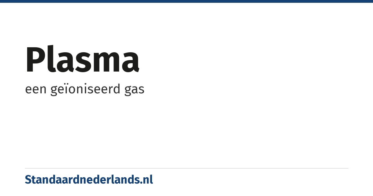 plasma: een geïoniseerd gas