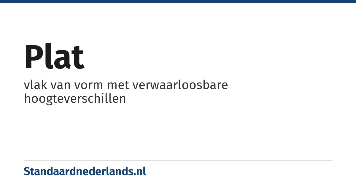 plat: vlak van vorm met verwaarloosbare hoogteverschillen