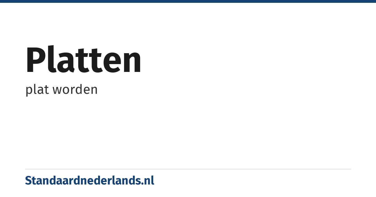 platten: plat worden