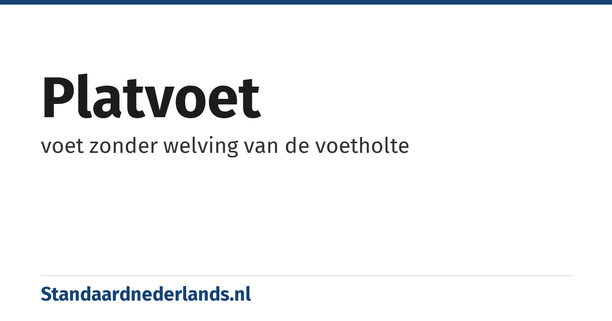 platvoet: voet zonder welving van de voetholte