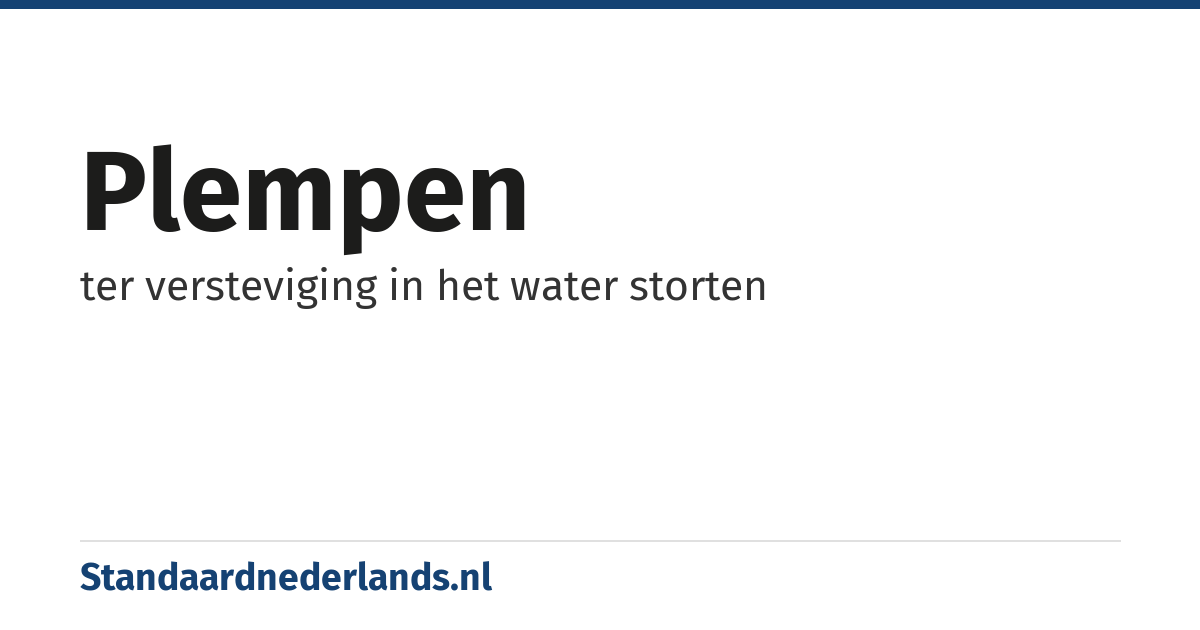 plempen: ter versteviging in het water storten