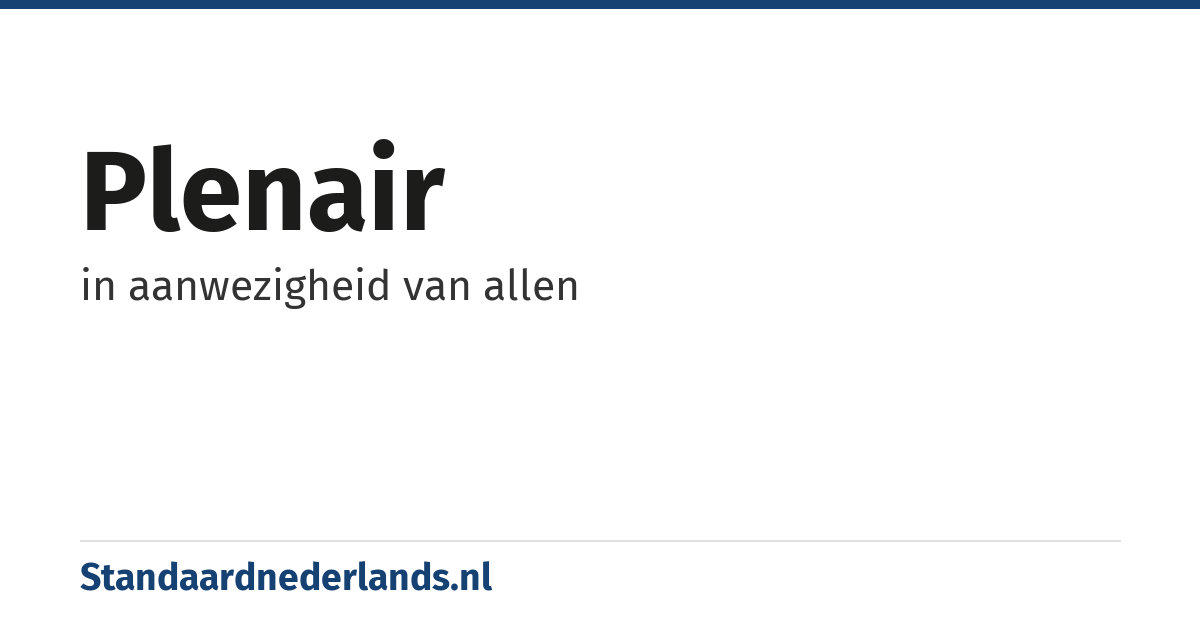 plenair: in aanwezigheid van allen