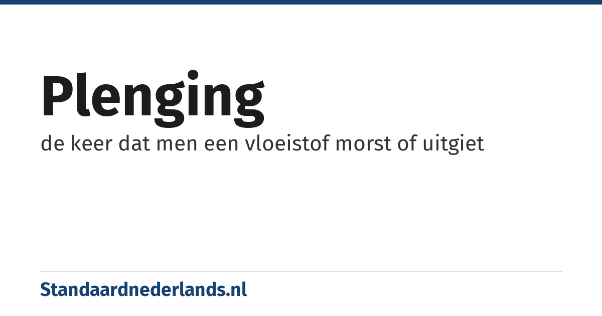 plenging: de keer dat men een vloeistof morst of uitgiet