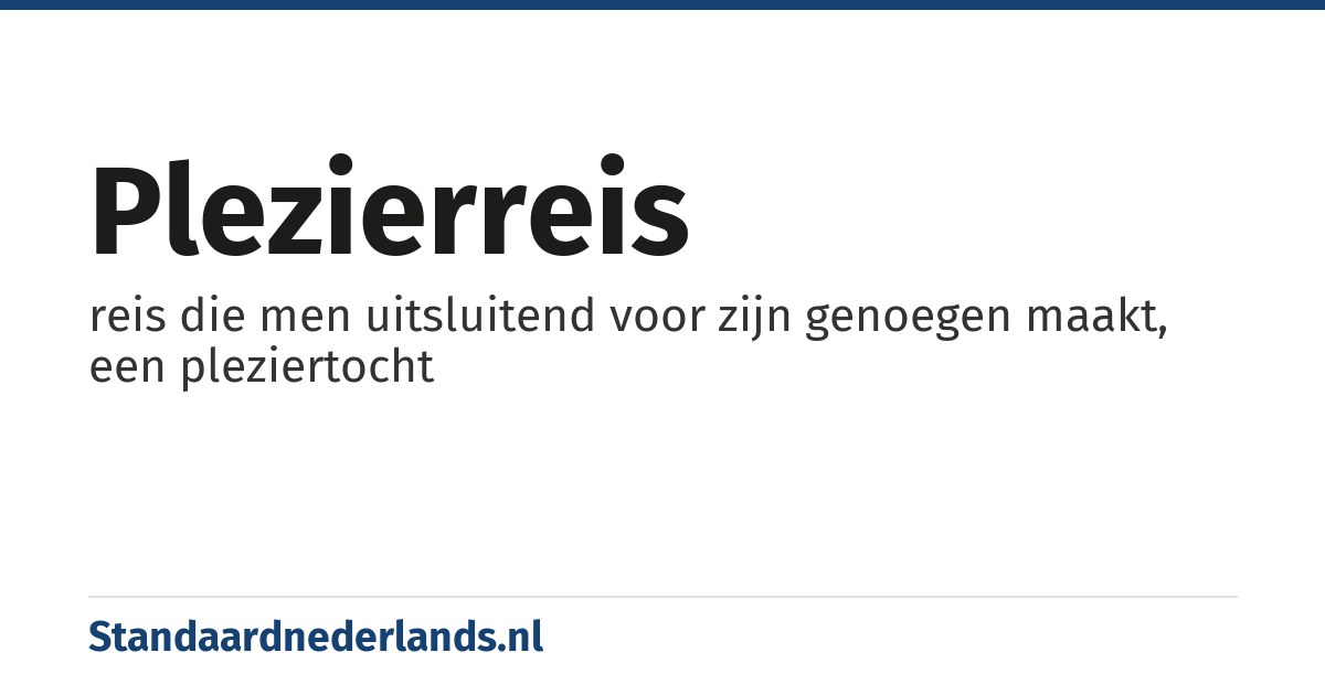 plezierreis: reis die men uitsluitend voor zijn genoegen maakt, een pleziertocht