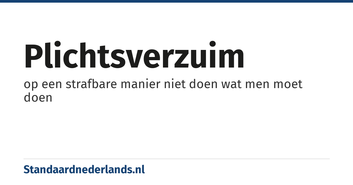 plichtsverzuim: op een strafbare manier niet doen wat men moet doen