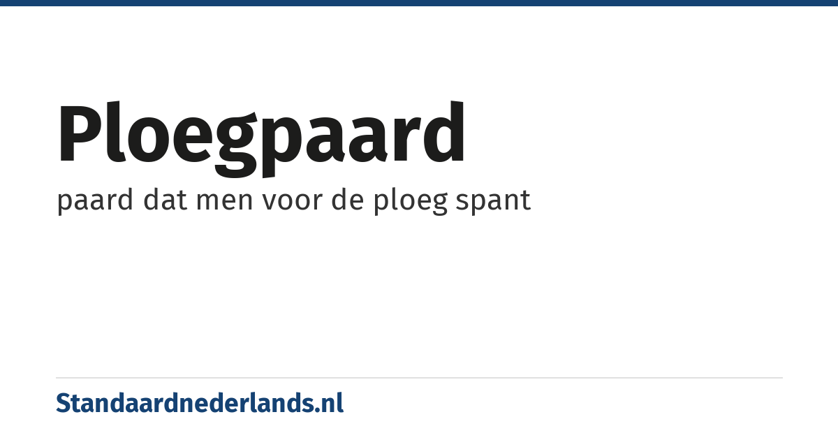 ploegpaard: paard dat men voor de ploeg spant