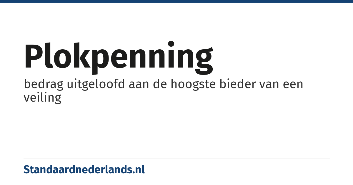 plokpenning: bedrag uitgeloofd aan de hoogste bieder van een veiling