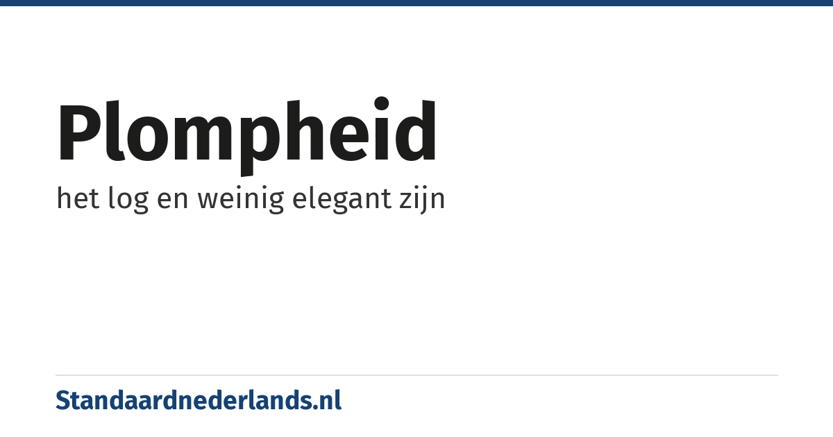plompheid: het log en weinig elegant zijn