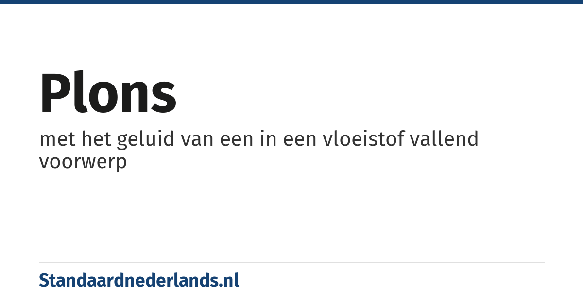 plons: met het geluid van een in een vloeistof vallend voorwerp
