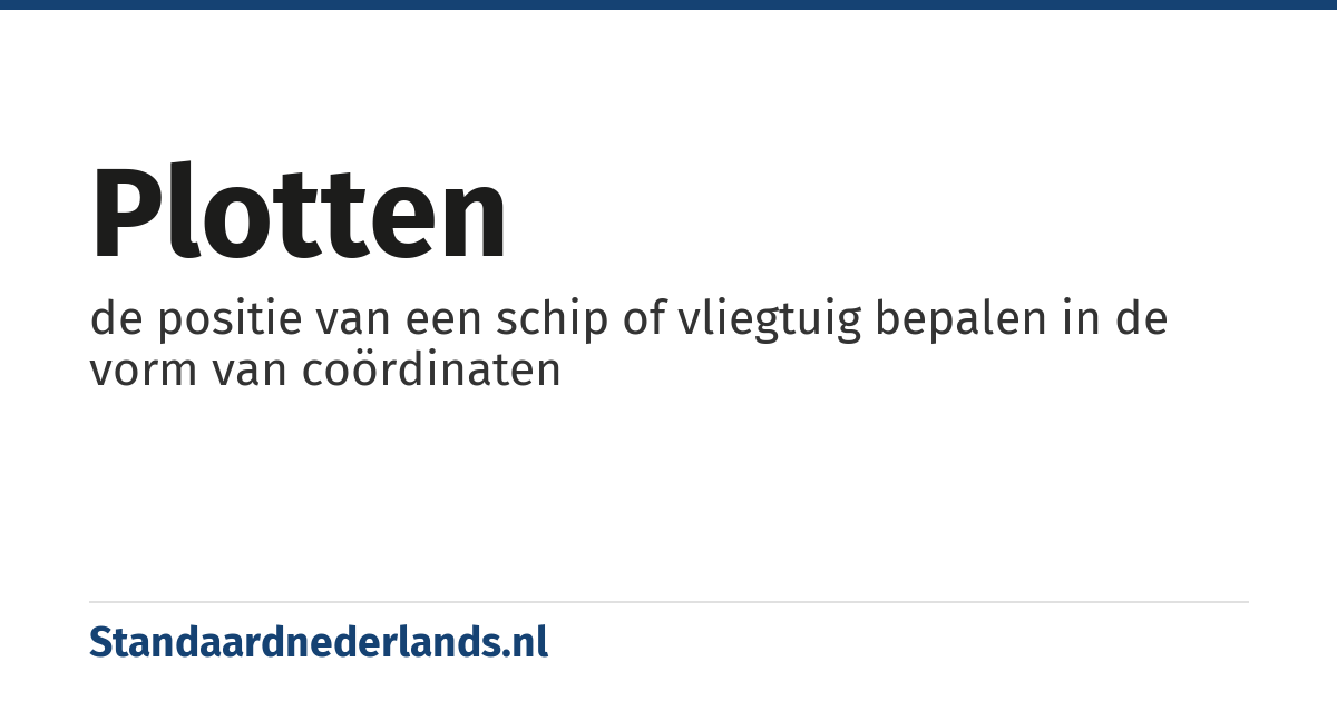 plotten: de positie van een schip of vliegtuig bepalen in de vorm van coördinaten