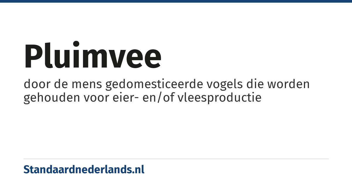 pluimvee: door de mens gedomesticeerde vogels die worden gehouden voor eier- en/of vleesproductie