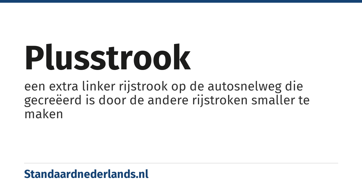 plusstrook: een extra linker rijstrook op de autosnelweg die gecreëerd is door de andere rijstroken smaller te maken
