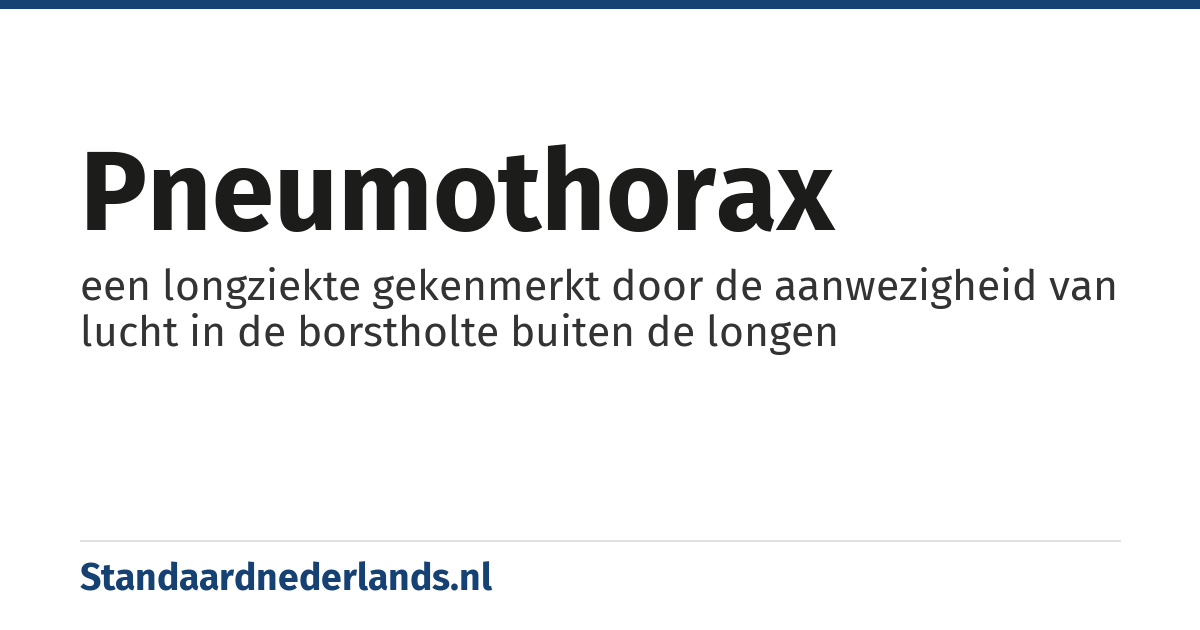 pneumothorax: een longziekte gekenmerkt door de aanwezigheid van lucht in de borstholte buiten de longen