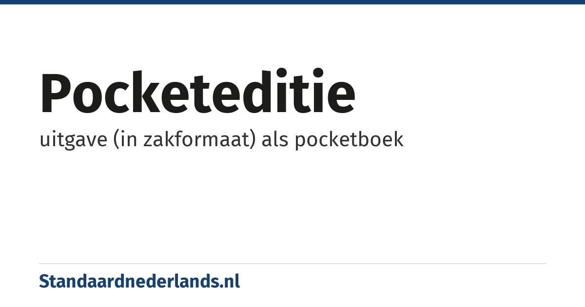 pocketeditie: uitgave (in zakformaat) als pocketboek