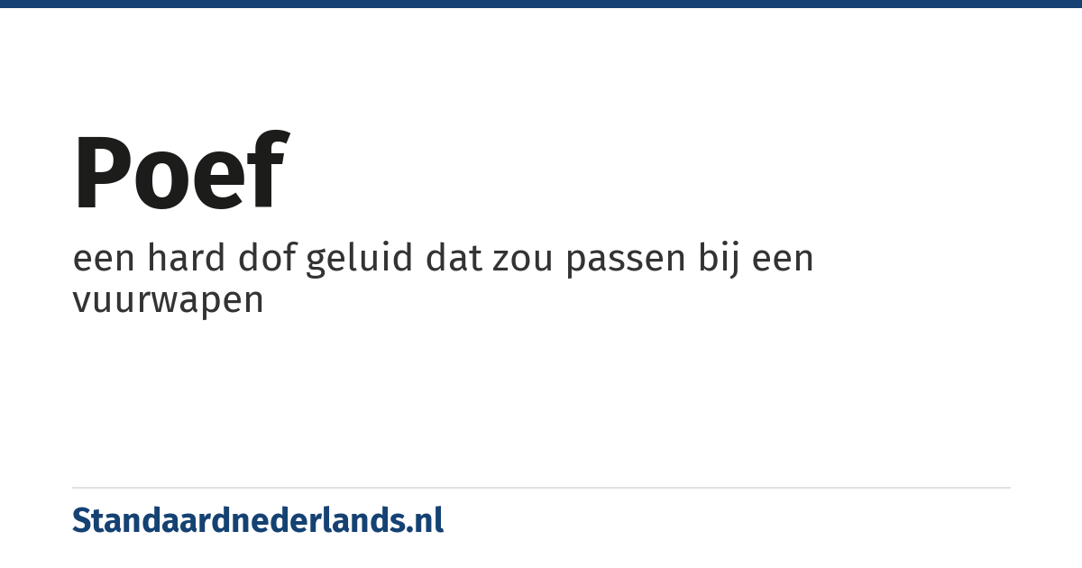 poef: een hard dof geluid dat zou passen bij een vuurwapen