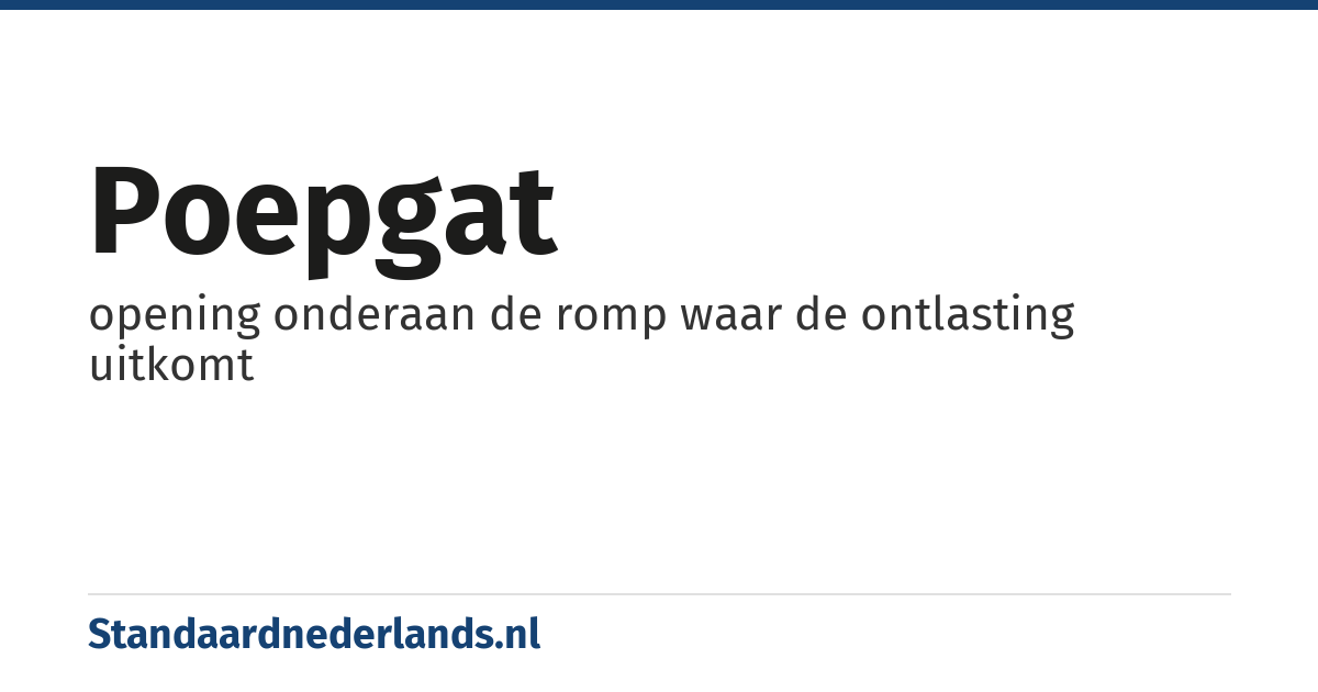 poepgat: opening onderaan de romp waar de ontlasting uitkomt