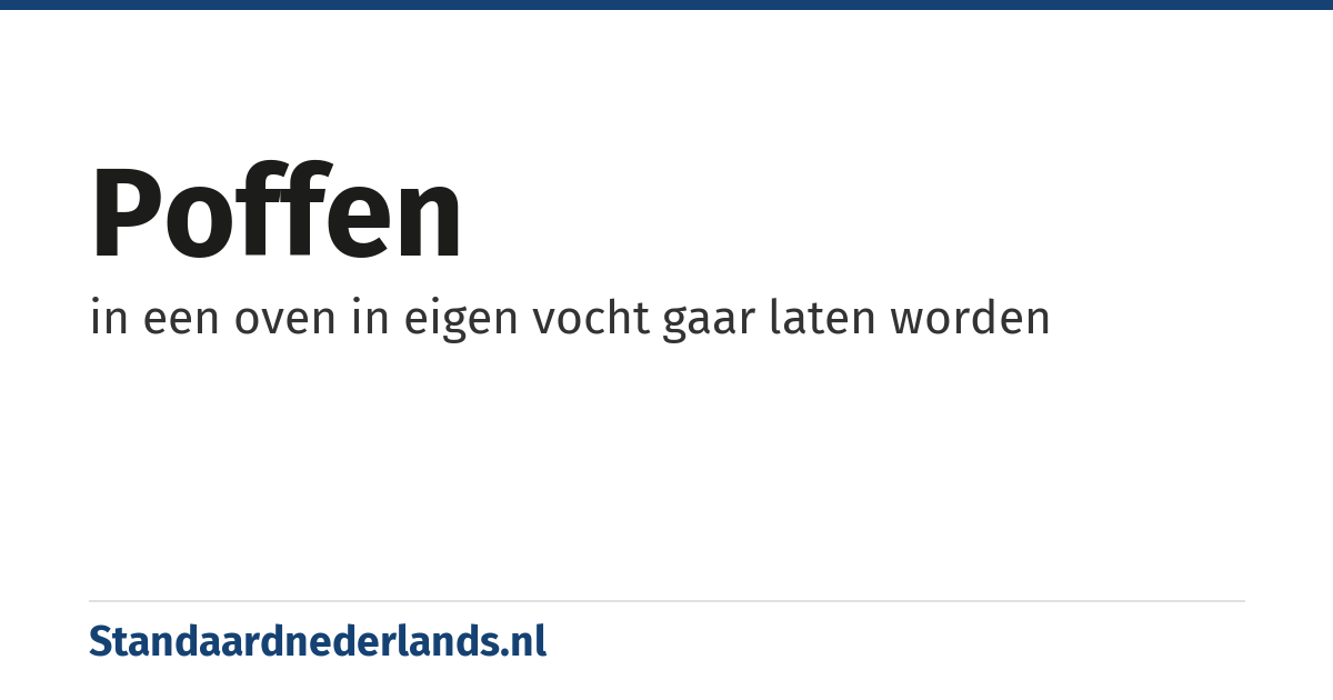 poffen: in een oven in eigen vocht gaar laten worden