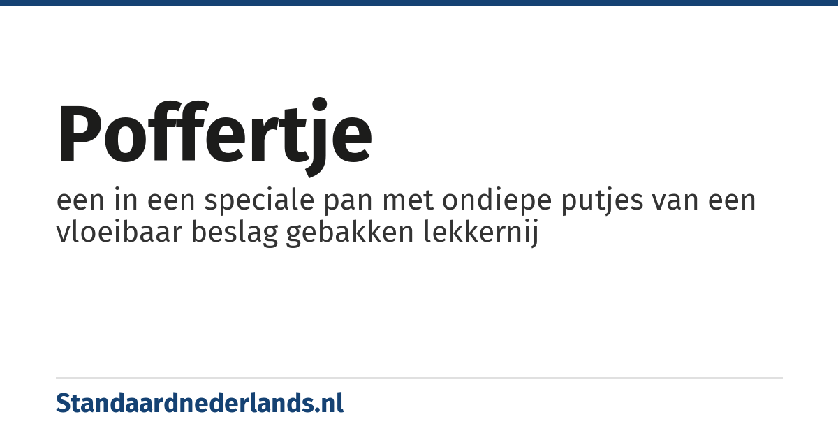 poffertje: een in een speciale pan met ondiepe putjes van een vloeibaar beslag gebakken lekkernij