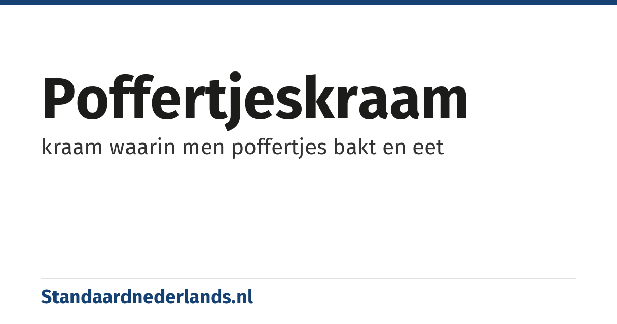poffertjeskraam: kraam waarin men poffertjes bakt en eet