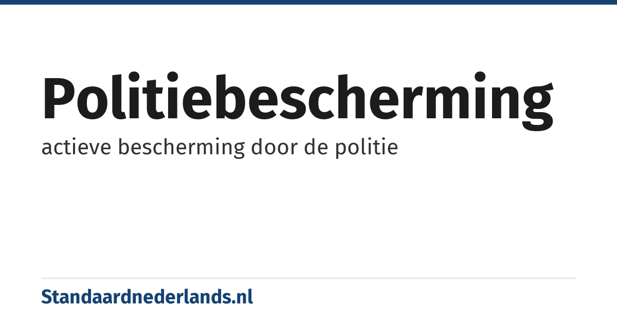 politiebescherming: actieve bescherming door de politie