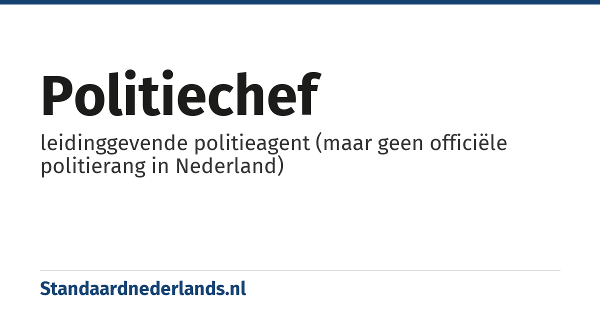 politiechef: leidinggevende politieagent (maar geen officiële politierang in Nederland)