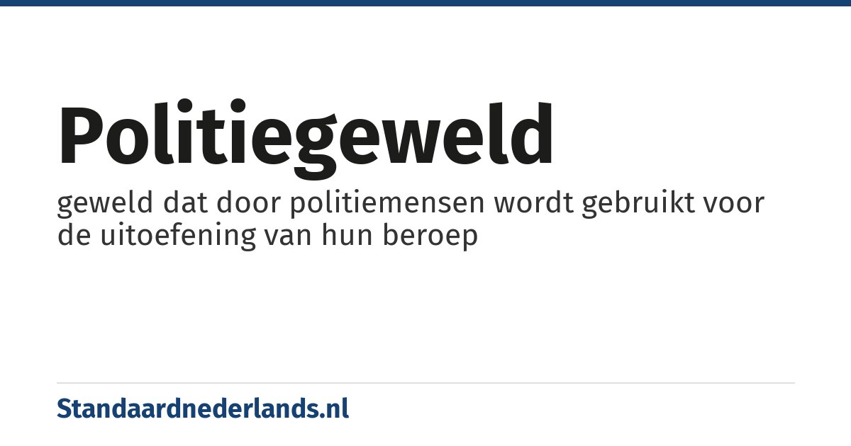 politiegeweld: geweld dat door politiemensen wordt gebruikt voor de uitoefening van hun beroep
