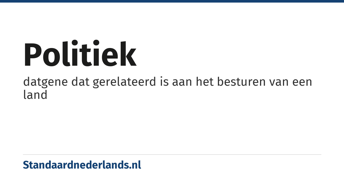 politiek: datgene dat gerelateerd is aan het besturen van een land
