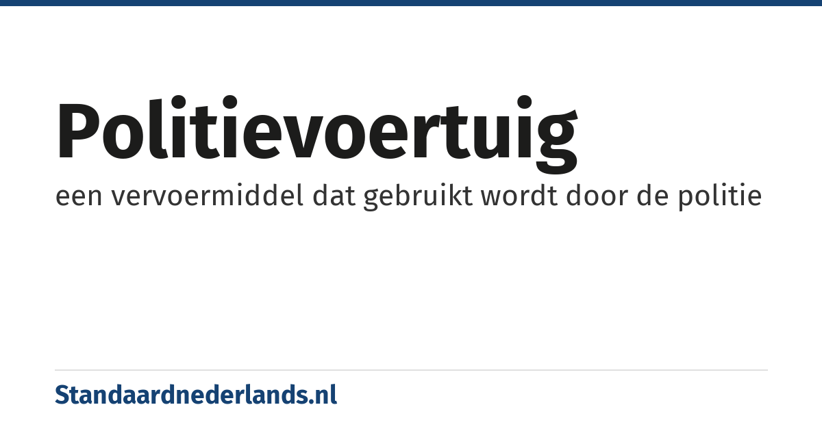 politievoertuig: een vervoermiddel dat gebruikt wordt door de politie