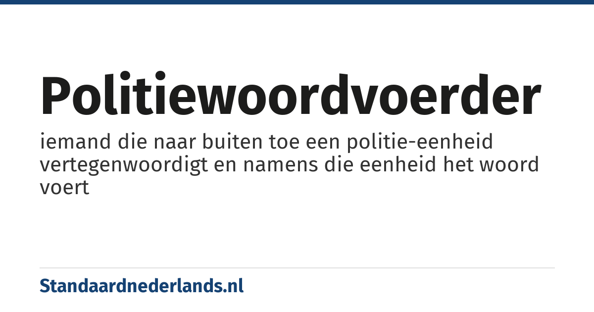 politiewoordvoerder: iemand die naar buiten toe een politie-eenheid vertegenwoordigt en namens die eenheid het woord voert