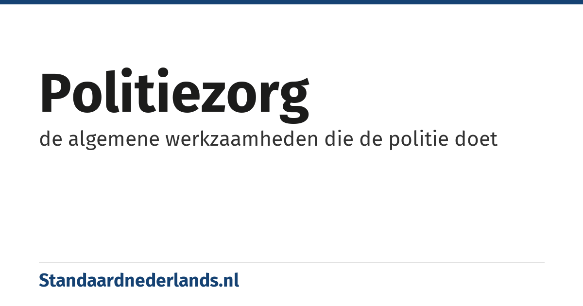 politiezorg: de algemene werkzaamheden die de politie doet