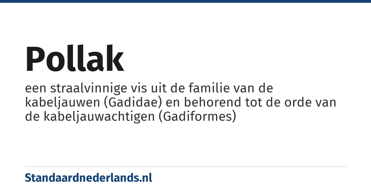 pollak: een straalvinnige vis uit de familie van de kabeljauwen (Gadidae) en behorend tot de orde van de kabeljauwachtigen (Gadiformes)