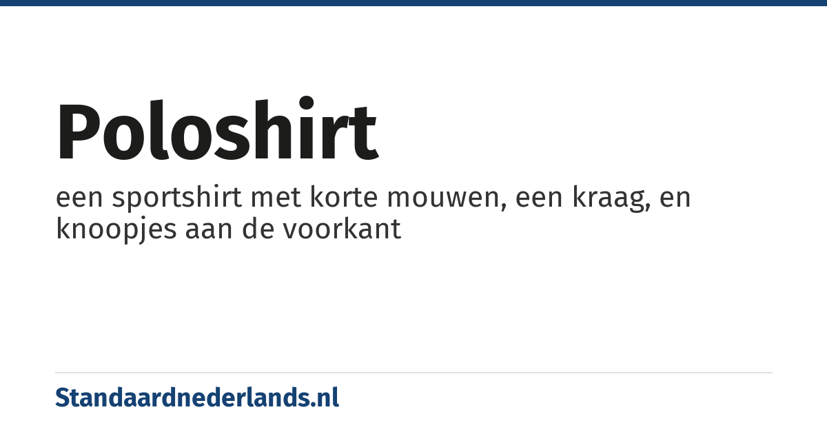 poloshirt: een sportshirt met korte mouwen, een kraag, en knoopjes aan de voorkant