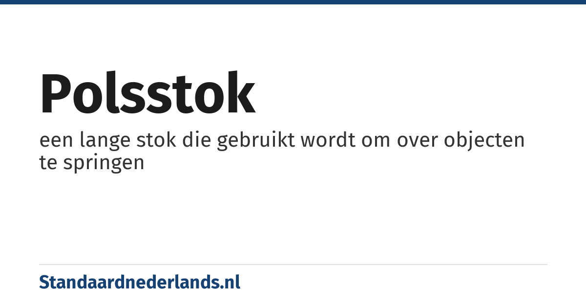 polsstok: een lange stok die gebruikt wordt om over objecten te springen