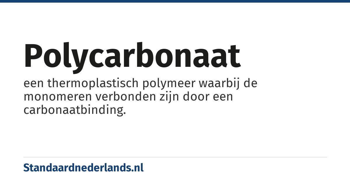 polycarbonaat: een thermoplastisch polymeer waarbij de monomeren verbonden zijn door een carbonaatbinding.