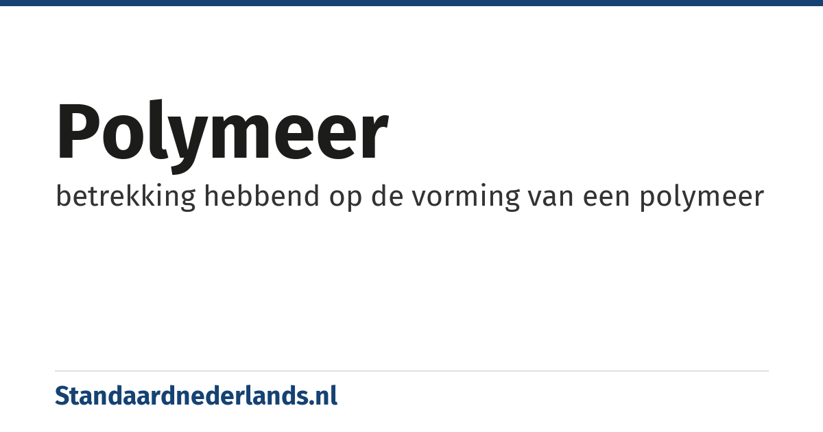 polymeer: betrekking hebbend op de vorming van een polymeer