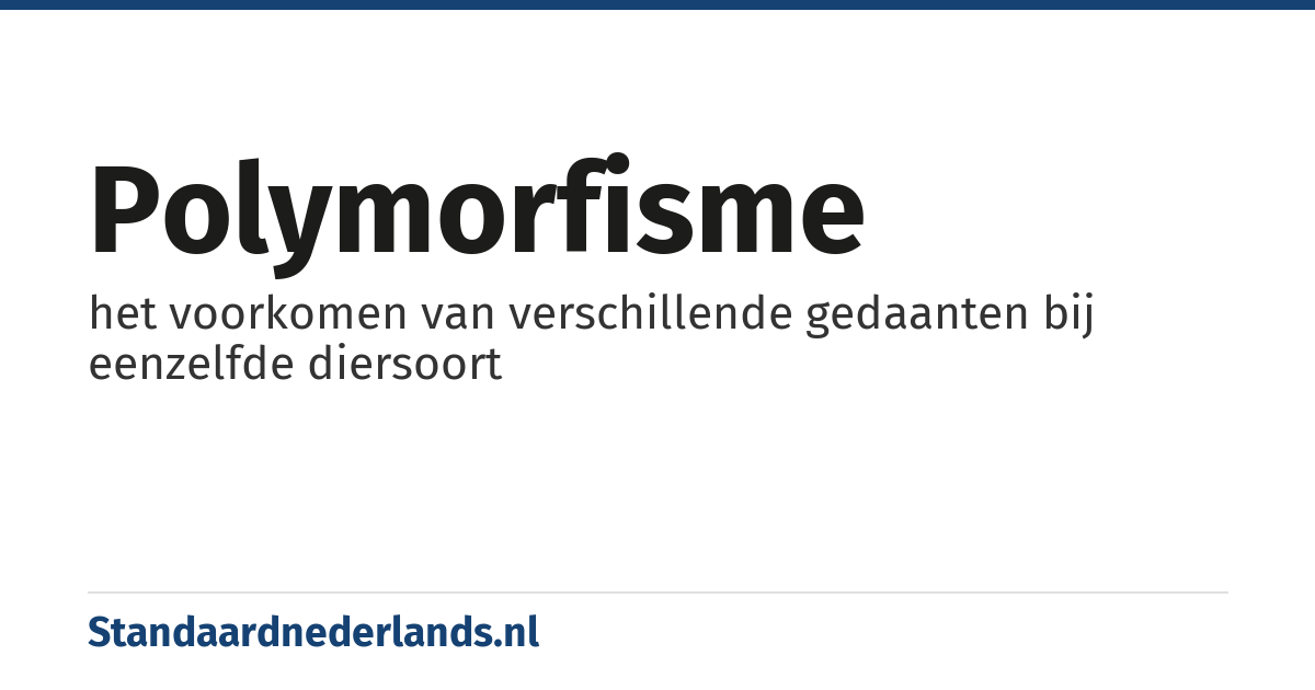 polymorfisme: het voorkomen van verschillende gedaanten bij eenzelfde diersoort