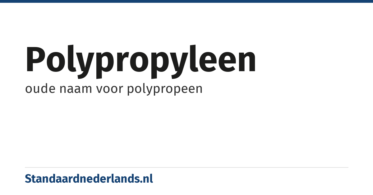 polypropyleen: oude naam voor polypropeen