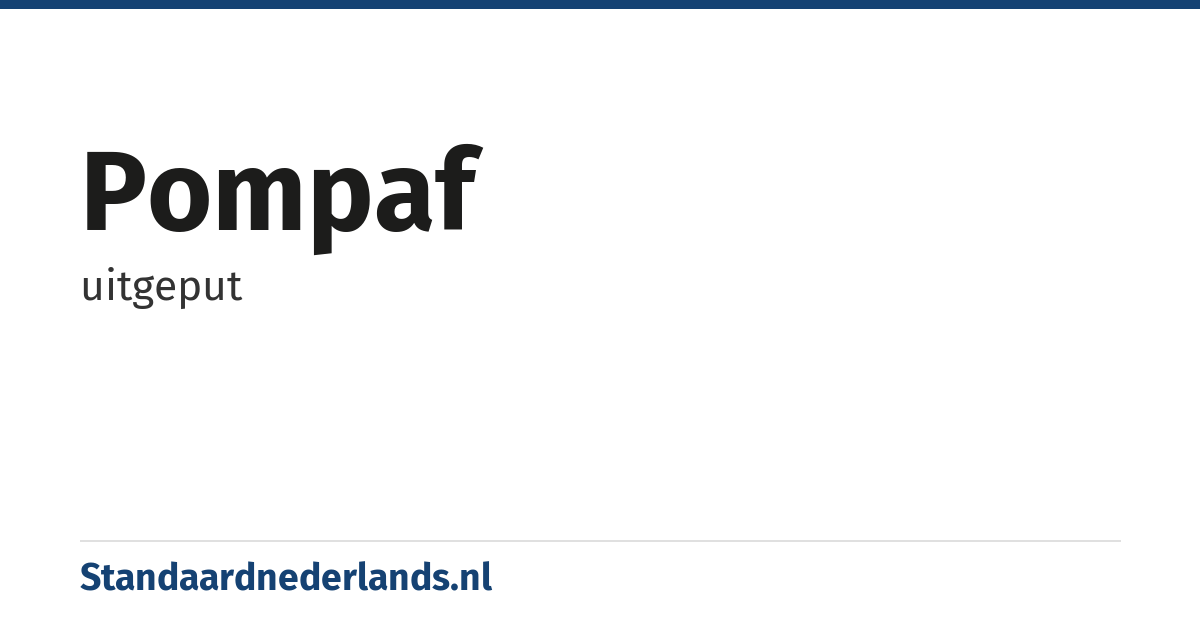pompaf: uitgeput